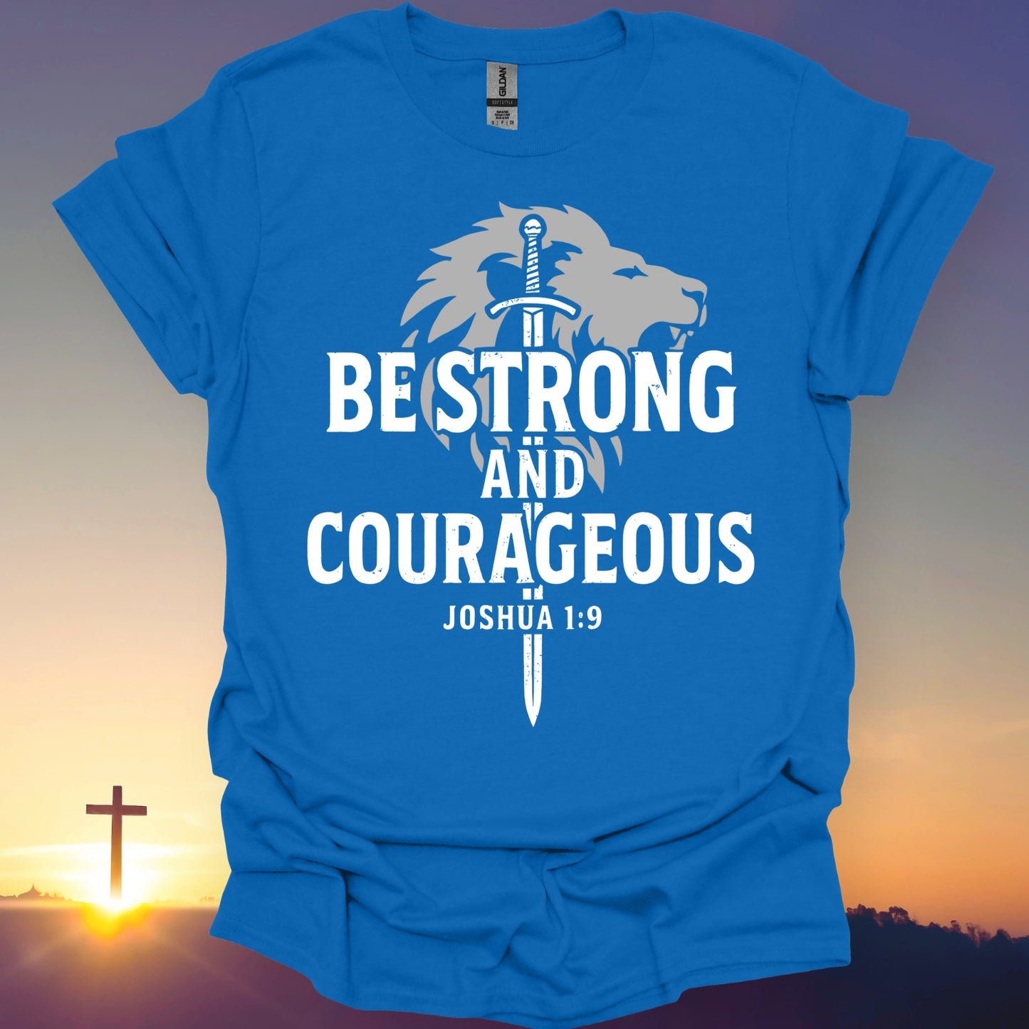 "Be Strong And Courageous" T-Shirt