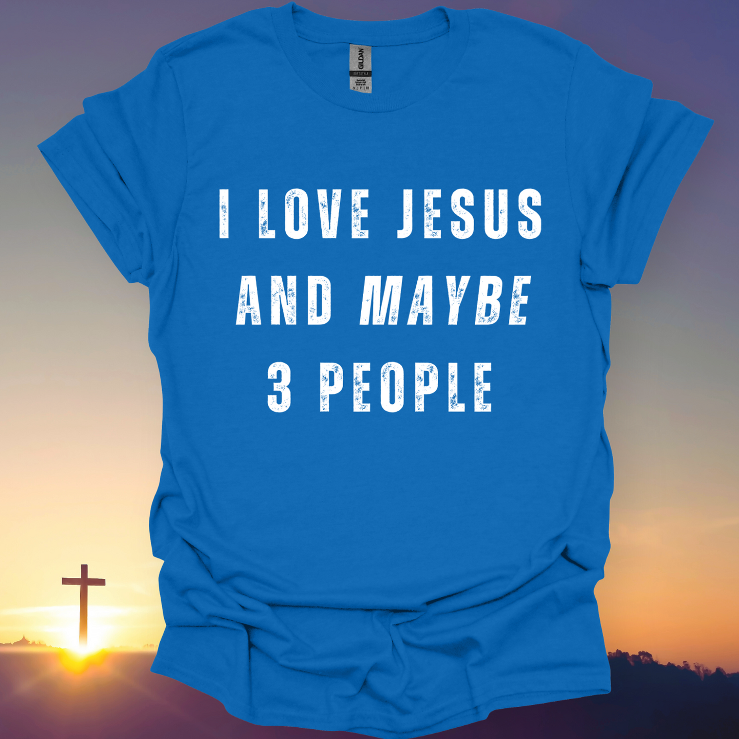 "I Love Jesus And Maybe 3 People" T-Shirt