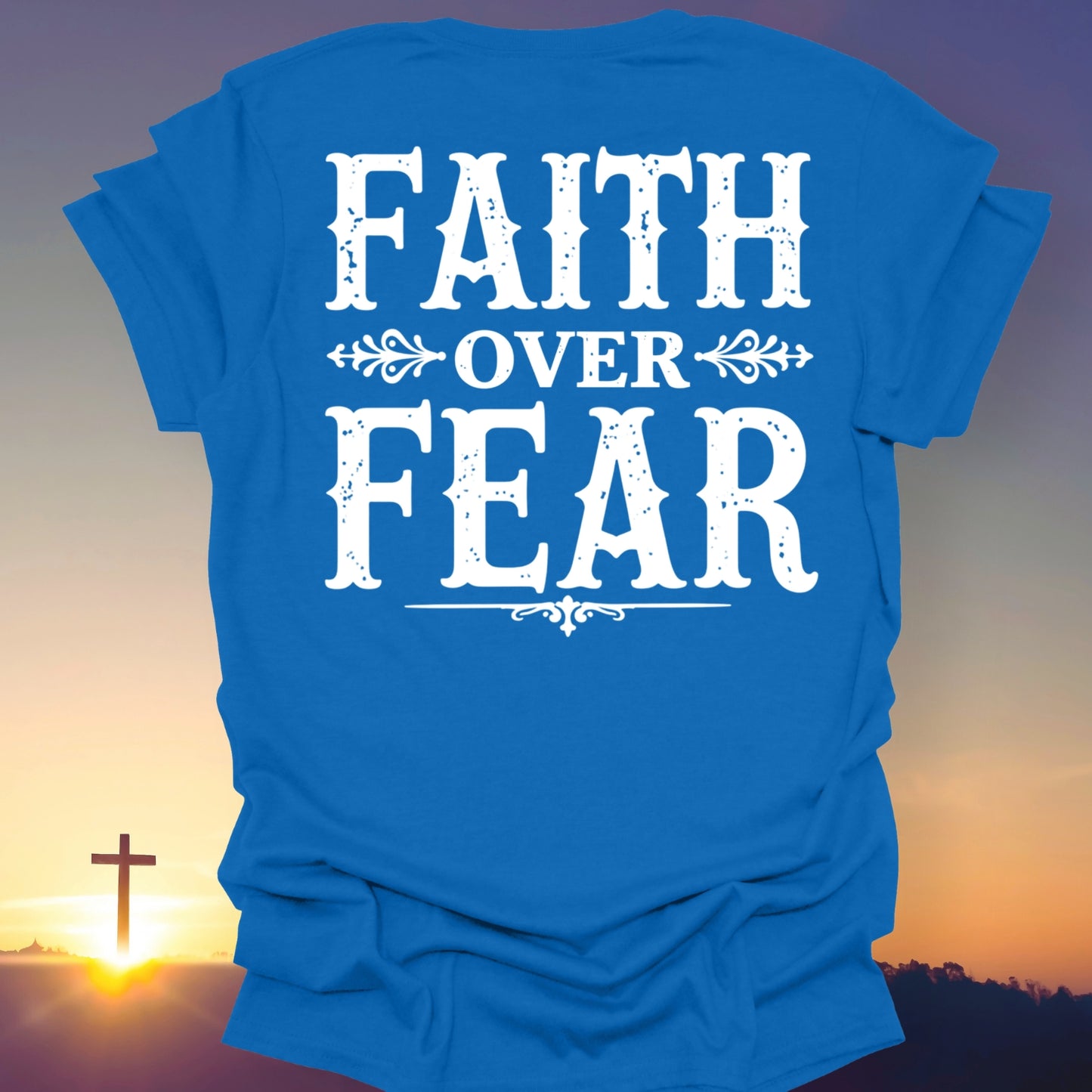 "Faith Over Fear" T-Shirt (Back Print Only)