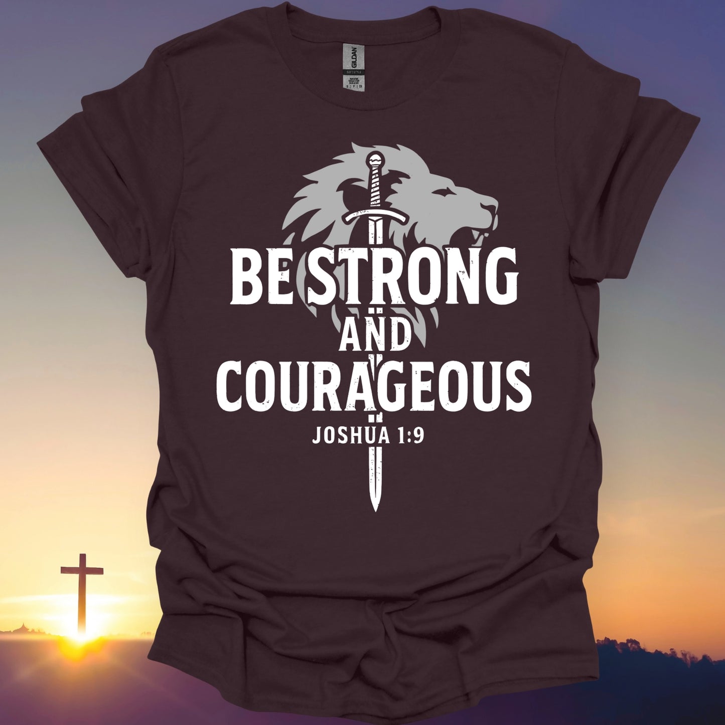 "Be Strong And Courageous" T-Shirt