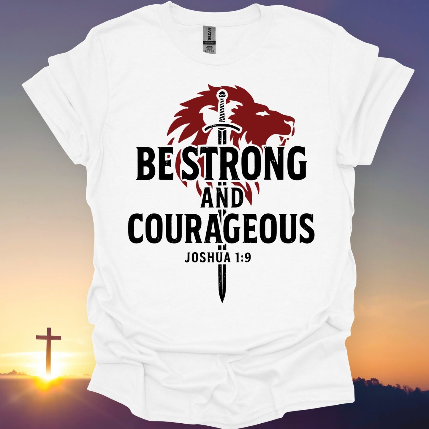 "Be Strong And Courageous" T-Shirt
