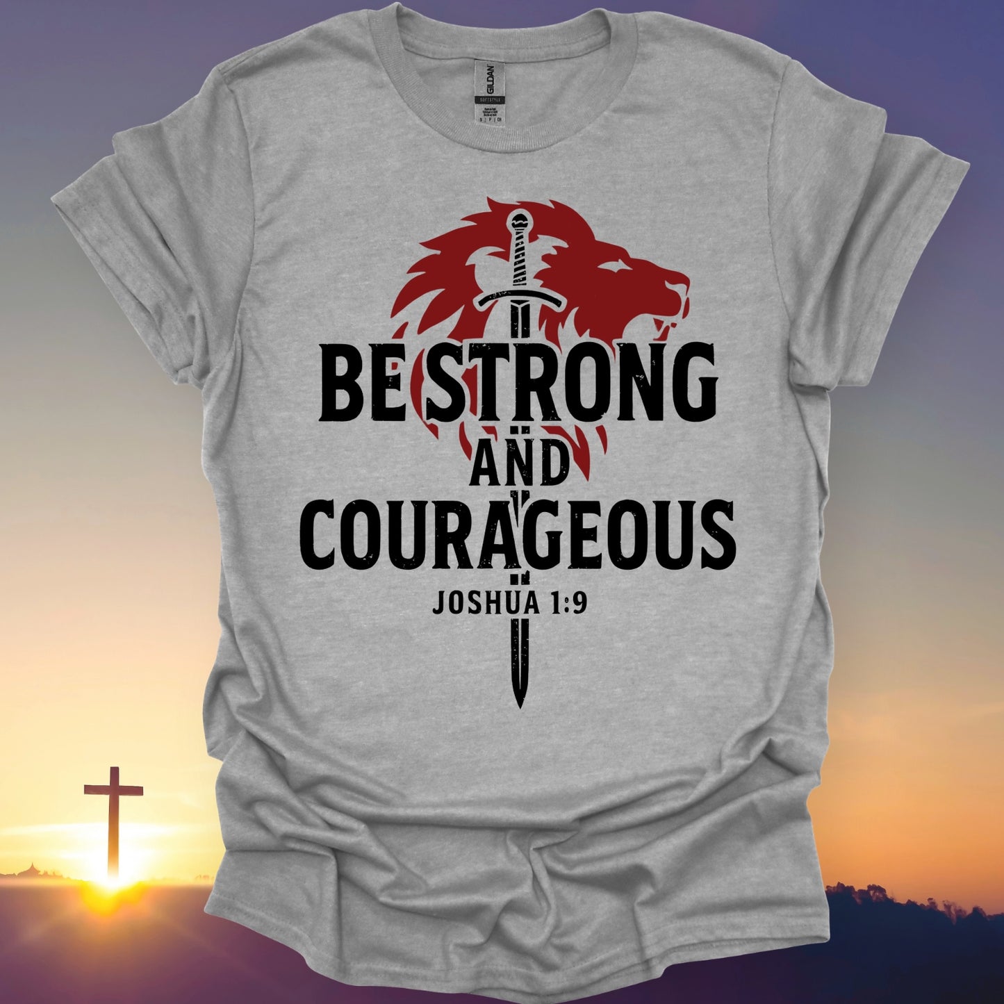 "Be Strong And Courageous" T-Shirt