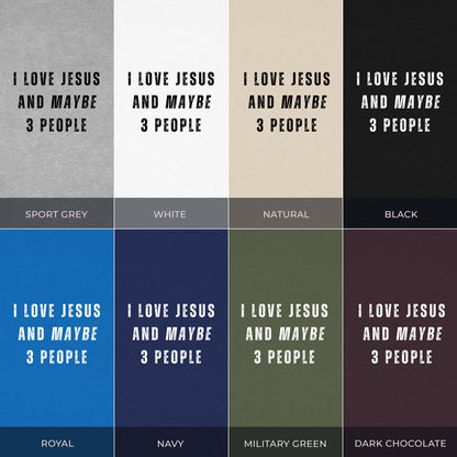 "I Love Jesus And Maybe 3 People" T-Shirt