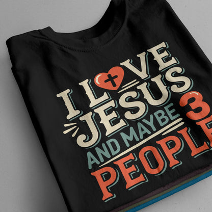"I Love Jesus And Maybe 3 People" T-Shirt